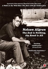 Nelson Algren: The End Is Nothing, the Road Is All…