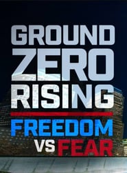 Ground Zero Rising: Freedom vs. Fear