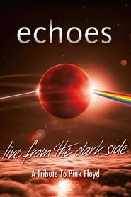 Echoes: Live From The Dark Side (A Tribute To Pink Floyd)